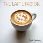 The Latte Factor Book Summary  Anal..., Grant Mercer