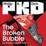 The Broken Bubble, Philip K. Dick