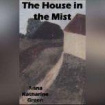 The House in the Mist, Anna Katharine Green