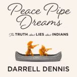 Peace Pipe Dreams, Darrell Dennis
