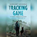 Tracking Game A Timber Creek K-9 Mystery, Margaret Mizushima