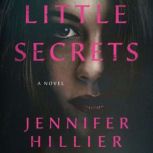 Little Secrets A Novel, Jennifer Hillier