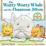 The WorryWorry Whale and the Classro..., Deborah Diesen