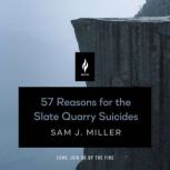 57 Reasons for the Slate Quarry Suici..., Sam J. Miller