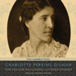 The Yellow Wallpaper and Other Stories, Charlotte Perkins Gilman
