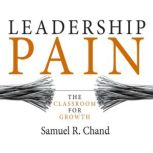 Leadership Pain, Samuel R. Chand, , PhD