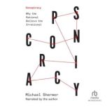 Conspiracy Why the Rational Believe the Irrational, Michael Shermer