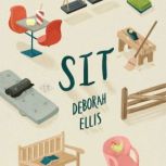 Sit, Deborah Ellis