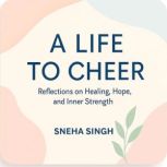 A Life To Cheer, Sneha Singh