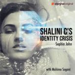 Shalini Cs Identity Crisis, Sophia John