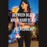 Between Death and a Hard Place, Joe Weinberg
