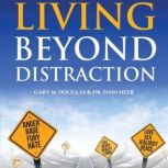 Living Beyond Distractions, Gary M. Douglas