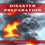 DISASTER PREPARATION, Percival Moore