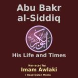 Abu Bakr al Siddiq  His Life and Tim..., Imam Awlaki