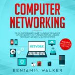 Computer Networking The Complete Beg..., Benjamin Walker