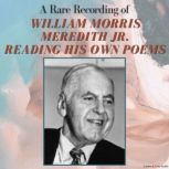 A Rare Recording of William Morris Me..., William Morris Meredith Jr.