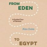 From Eden to Egypt, Alex Duke