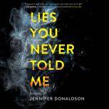 Lies You Never Told Me, Jennifer Donaldson
