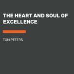 The Heart and Soul of Excellence, Tom Peters