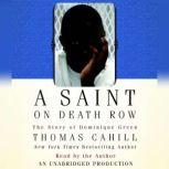 A Saint on Death Row The Story of Dominique Green, Thomas Cahill