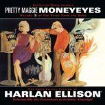 The Voice from the Edge, Vol. 3 Pretty Maggie Moneyeyes, Harlan Ellison