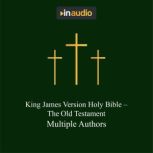 King James Version Holy Bible - The Old Testament Old Testament, Multiple Authors