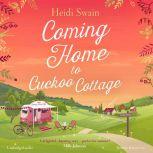 Coming Home to Cuckoo Cottage, Heidi Swain