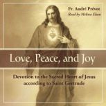 Love, Peace, and Joy, Fr. Andre Prevot