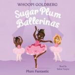 Sugar Plum Ballerinas Plum Fantastic..., Whoopi Goldberg