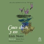 Cinco chicos y eso Five Children and..., Edith Nesbit