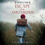 Escape from Amsterdam, Lauralee Bliss