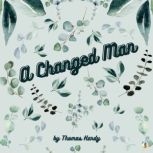 A Changed Man and Other Tales, Thomas Hardy