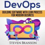 Devops Building Software With Lean Process For Modern Business, Steven Branson