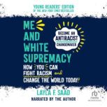 Me and White Supremacy; Young Readers' Edition, Layla F. Saad