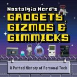 Nostalgia Nerds Gadgets, Gizmos  Gi..., Peter Leigh