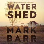Watershed A Novel, Mark Barr