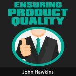Ensuring Product Quality, John Hawkins