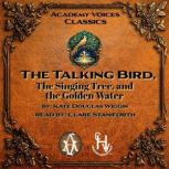 The Talking Bird, The Singing Tree, a..., Kate Douglas Wiggin