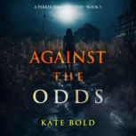 Against the Odds A Parker Hand FBI S..., Kate Bold