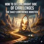 How to See the Bright Side of Challen..., Victoria Davd