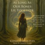 As Long As Our Bones Lie Together, RazvanGabriel Popa