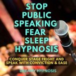 Stop Public Speaking Fear Sleep Hypno..., Dreamy Hypnosis