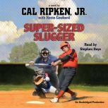 Cal Ripken, Jr.'s All-Stars: Super-Sized Slugger, Cal Ripken, Jr.