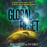 Global Reset Do Current Events Point to the Antichrist and His Worldwide Empire?, Mark Hitchcock