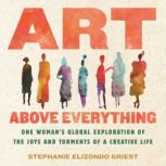 Art Above Everything, Stephanie Elizondo Griest
