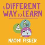 A Different Way to Learn, Naomi Fisher