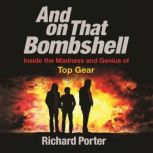 And On That Bombshell, Richard Porter