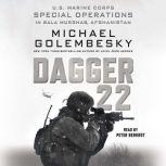 Dagger 22 U.S. Marine Corps Special Operations in Bala Murghab, Afghanistan, Michael Golembesky