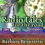 Radio Tales for the Road, Volume One Transformational Journeys through Time, Space, and Memory, Barbara Bernstein