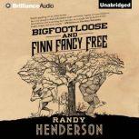 Bigfootloose and Finn Fancy Free, Randy Henderson
